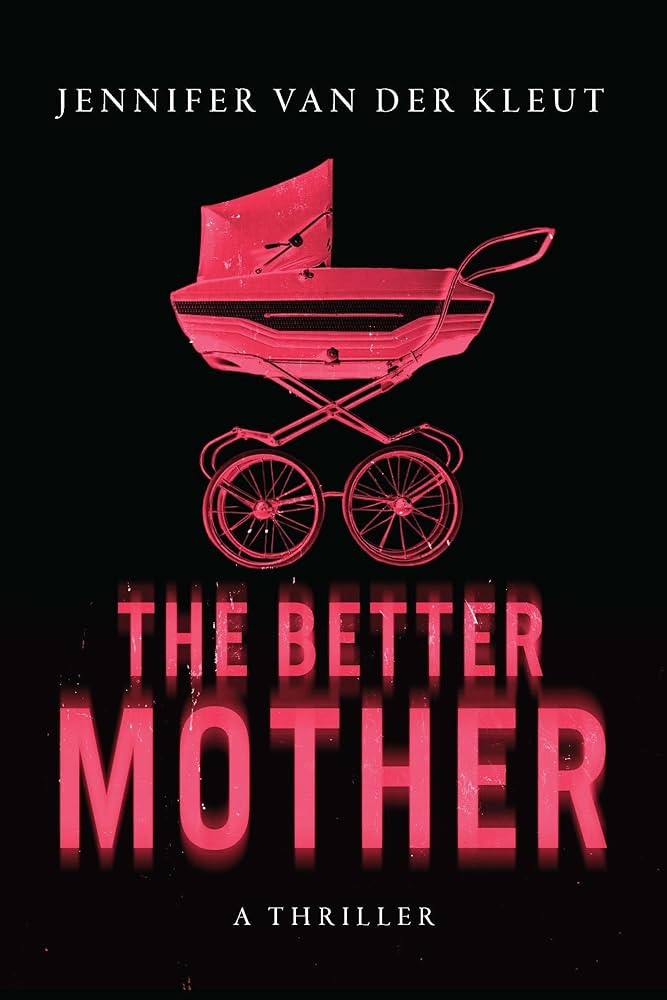 The Better Mother – Jennifer Van Der&nbsp;Kleut
